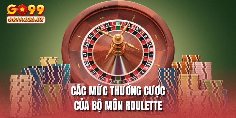 Các mức thưởng cược của bộ môn roulette