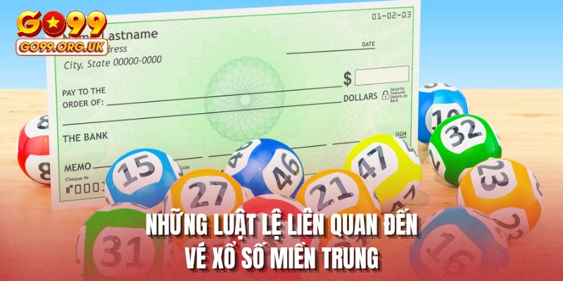 Những luật lệ liên quan đến vé xổ số miền Trung